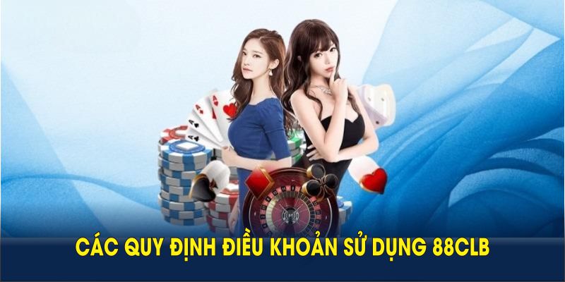 Điều Khoản Sử Dụng 88CLB Danh Cho Hội Viên Tham Gia 1 Tìm hiểu các quy định điều khoản sử dụng 88CLB năm 2025